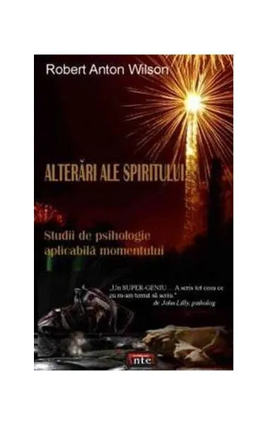 Alterări ale spiritului. Studii de psihologie aplicabilă momentului - Paperback brosat - Robert Anton Wilson