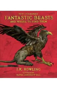 Fantastic Beasts and Where to Find Them: The Illustrated Edition