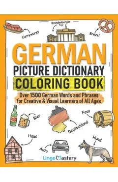 German Picture Dictionary Coloring Book: Over 1500 German Words and Phrases for Creative & Visual Learners of All Ages