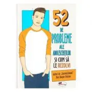 52 de probleme ale adolescentilor si cum sa le rezolvi
