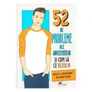 52 de probleme ale adolescentilor si cum sa le rezolvi