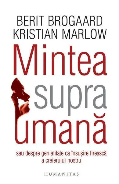Mintea supraumană - Paperback brosat - Berit Brogaard, Kristian Marlow
