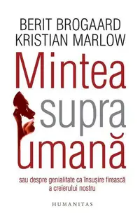 Mintea supraumană - Paperback brosat - Berit Brogaard, Kristian Marlow
