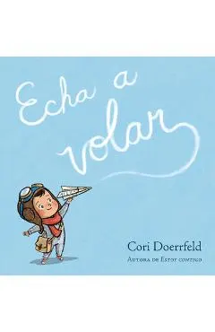 Echa a Volar / Ready to Soar
