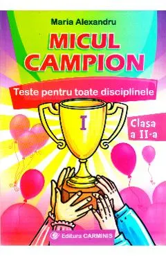 Micul campion. Teste pentru toate disciplinele - Clasa 2
