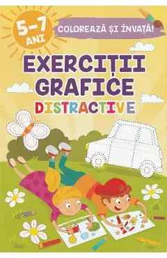 Exercitii grafice distractive. Coloreaza si invata 5-7 ani