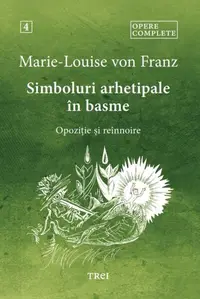 Opere complete 4. Simboluri arhetipale în basme - Paperback brosat - Marie-Louise von Franz
