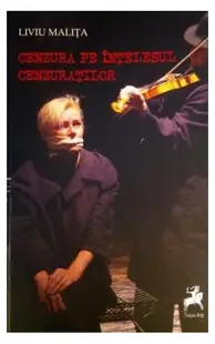 Cenzura pe înțelesul cenzuraților - Paperback brosat - Liviu Malița