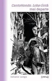 CantoHondo. Loba cîntă mai departe - Paperback - Iuliana Lungu
