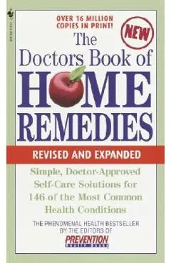 The Doctors Book of Home Remedies: Simple, Doctor-Approved Self-Care Solutions for 146 Common Health Conditions
