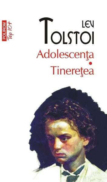 Adolescența • Tinerețea - Paperback brosat - Lev Tolstoi