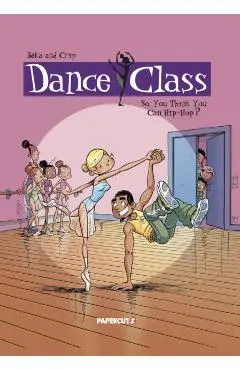 Dance Class Vol. 1: So, You Think You Can Hip-Hop?