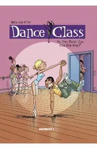 Dance Class Vol. 1: So, You Think You Can Hip-Hop?