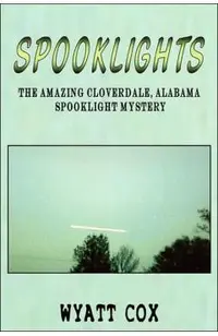Spooklights: The Amazing Cloverdale Alabama Spooklight Mystery