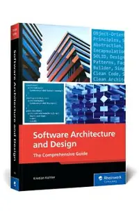 Software Architecture and Design: The Practical Guide to Design Patterns