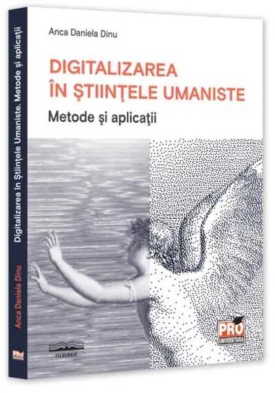 Digitalizarea în Științele Umaniste. Metode și aplicații - Paperback brosat