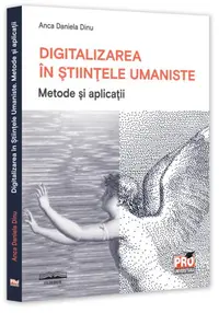 Digitalizarea în Științele Umaniste. Metode și aplicații - Paperback brosat