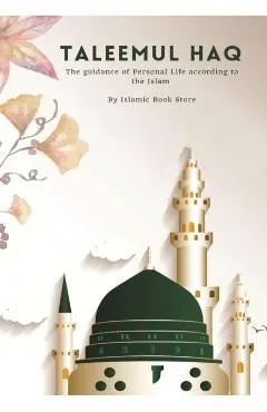 Taleemul Haq: The guidance of Personal Life according to the Islam