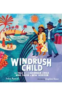 Windrush Child: The Tale of a Caribbean Child Who Faced a New Horizon