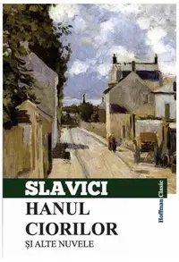 Hanul ciorilor și alte nuvele - Paperback - Ioan Slavici