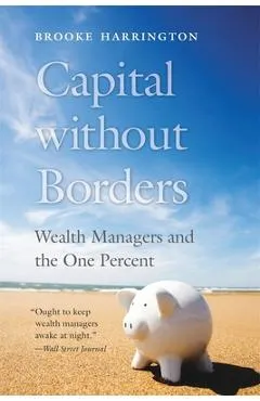 Capital Without Borders: Wealth Managers and the One Percent