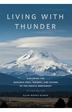 Living with Thunder: Exploring the Geologic Past, Present, and Future of the Pacific Northwest