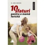 10 sfaturi pentru o mama fericita