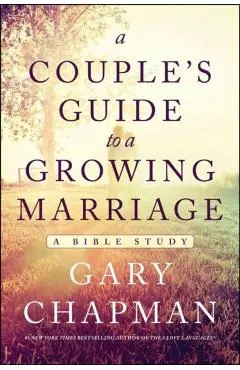 A Couple's Guide to a Growing Marriage: A Bible Study