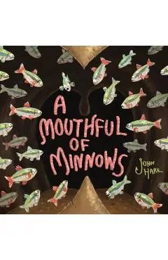 A Mouthful of Minnows