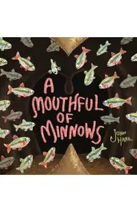 A Mouthful of Minnows