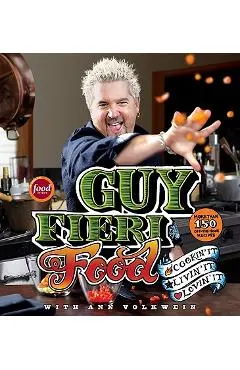 Guy Fieri Food: Cookin' It, Livin' It, Lovin' It
