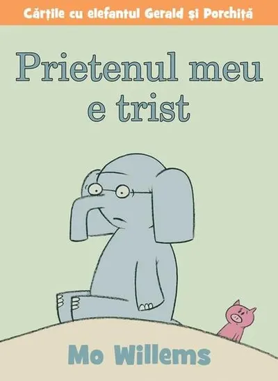 Prietenul meu e trist - Hardcover - Mo Willems