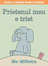 Prietenul meu e trist - Hardcover - Mo Willems