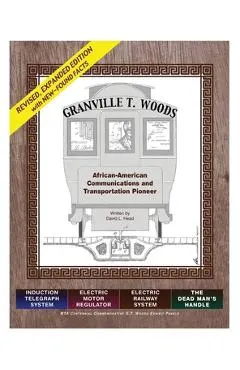 Granville T. Woods: African American Communication and Transportation Pioneer
