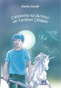 Călătoria lui Arthur pe Tărâmul Celălalt - Hardcover - Dorin David