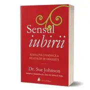 Sensul iubirii. Revolutia stiintifica a relatiilor de dragoste