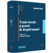 Tratat teoretic si practic de dreptul muncii, editia a 2-a, revazuta si adaugita