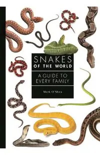 Snakes of the World: A Guide to Every Family