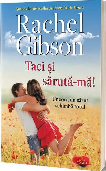 Taci și sărută-mă! - Uneori un sărut schimbă totul… - Paperback brosat - Rachel Gibson