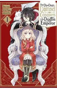The Second-Chance Noble Daughter Sets Out to Conquer the Dragon Emperor, Vol. 1