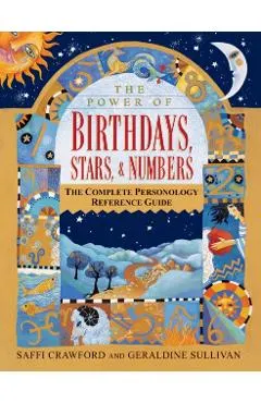 The Power of Birthdays, Stars & Numbers: The Complete Personology Reference Guide