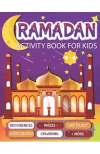 Ramadan Activity Book For Kids: A fun workbook for young muslims to learn about pillars of islam, zakate, fasting and More