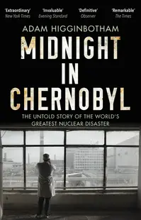Midnight in Chernobyl The Untold Story of the World`s Greatest Nuclear Disaster