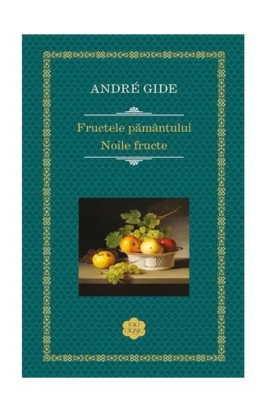 Fructele pământului. Noile fructe - Hardcover - André Gide