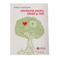 Pledoarie pentru mami și tati, carte de Mirela Retegan