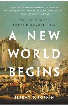A New World Begins: The History of the French Revolution