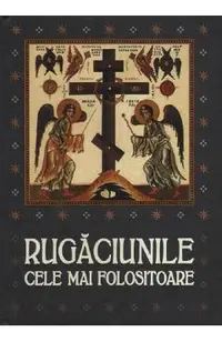 Rugaciunile cele mai folositoare