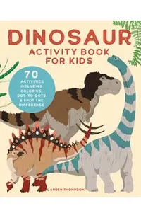 Dinosaur Activity Book for Kids: 70 Activities Including Coloring, Dot-To-Dots & Spot the Difference