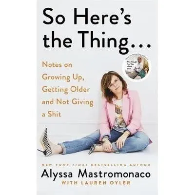 So Here's the Thing : Notes on Growing Up