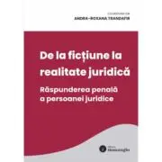 De la fictiune la realitate juridica. Raspunderea penala a persoanei juridice